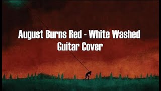 White Washed  August Burns Red Guitar Cover [upl. by Pigeon689]