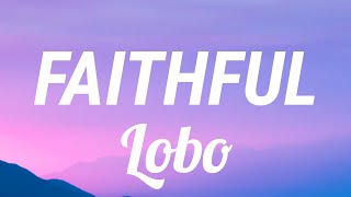 Faithful by Lobo  Lyric Video [upl. by Moreville]