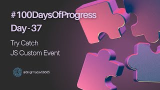 🚀 Day37 of 100DaysOfProgress Learn about Error Handling Using Try Catch  JS Custom Event [upl. by Adnert]