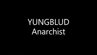 YUNGBLUD  Anarchist Lyrics [upl. by Aicilaana843]