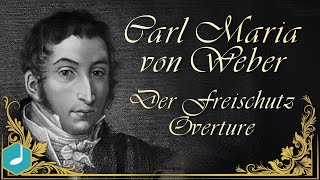 Carl Maria von Weber  Der Freischutz  Overture [upl. by Lianna]