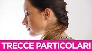 Come fare delle trecce particolari ai capelli  Le Acconciature faidate di Elisa  Video Tutorial [upl. by Oballa]