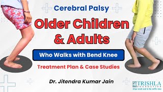 Cerebral Palsy Adult Who Walk With Bent Knee How to Treat Them amp Case Studies [upl. by Sebastien]