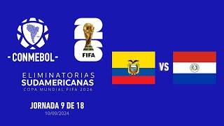 ECUADOR VS PARAGUAY  ELIMINATORIAS MUNDIAL 2026  Jornada 9 [upl. by Enileda114]