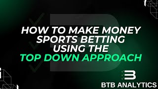 Successful Sports Betting Strategy What Is The Top Down Method [upl. by Arleta]