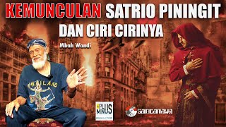 🔴 MUNCULNYA SATRIO PININGIT DAN CIRI CIRI NYA  Mbah Wandi  sabdanaya channel [upl. by Isnam96]