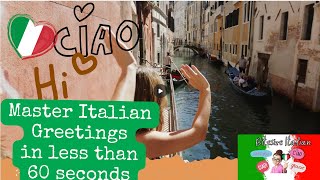 Learn Italian Greetings INSTANTLY Italian in Under a Minute [upl. by Eniluap]