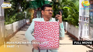 Popatlal ka Anokha Gift  FULL MOVIE  Part 1  Taarak Mehta Ka Ooltah Chashmah Ep 3137 to 3139 [upl. by Flavius]