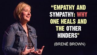 quotEmpathy and Sympathy Why One Heals and the Other HindersquotBrene Brown Thoughts motivation 4k [upl. by Rebmit167]