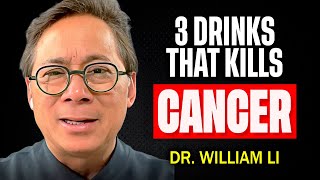 3 Drinks That STARVE Cancer amp Heal The Body  Dr William Li [upl. by Meredith]