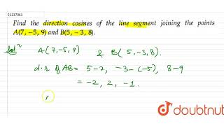 Find the direction cosines of the line segment joining the points A759 and B538 [upl. by Felicio]