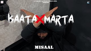 KAATTA MARTA  Misaal  Nonu Singh Zira  Latest Punjabi Song 2024  47 Music [upl. by Initsed]