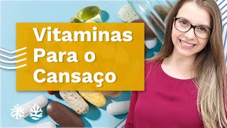 Qual a Melhor Vitamina Para Cansaço Físico e Mental Nutri Explica [upl. by Damek992]