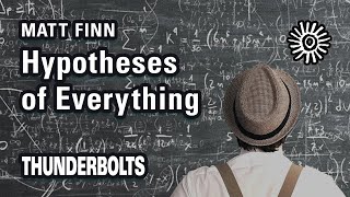 Matt Finn Hypotheses of Everything  Thunderbolts [upl. by Abbate740]