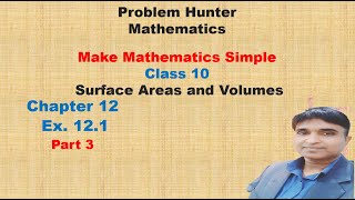 NCERT Class 10 Ch 12 Surface Areas and Volumes Part 3 Ex 121 [upl. by Fachini]