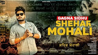 Shehar Mohali by Gagna Sidhu  Laddi Gill  Punjabi Songs 2022  Latest Punjabi Songs 2022 [upl. by Gunas278]