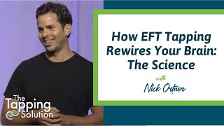 Nick Ortner Talks About How to Rewire the Brain with EFT  The Tapping Solution [upl. by Bernita101]