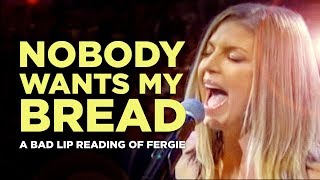 quotNOBODY WANTS MY BREADquot — A Bad Lip Reading of Fergie [upl. by Assirhc]