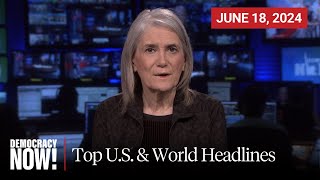 Top US amp World Headlines — June 18 2024 [upl. by Yendys658]