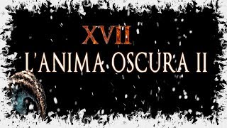 Dark Souls 2 LAnima Oscura II 17  quotShulva Il Santuario Marcescentequot [upl. by Acebber]