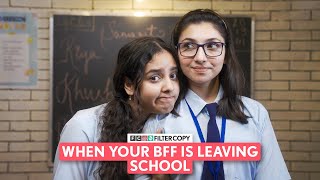 FilterCopy  When Your BFF Is Leaving School  Ft Afrah Sayed Pratibha Sharma [upl. by Oleg819]