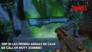 TOP 10 quotLAS PEORES ARMAS DE LA CAJA EN CALL OF DUTY ZOMBIESquot SOLO TREYARCH [upl. by Willard359]