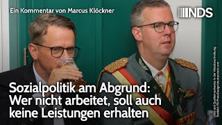 Sozialpolitik am Abgrund Wer nicht arbeitet soll keine Leistungen erhalten  Marcus Klöckner  NDS [upl. by Atcele254]