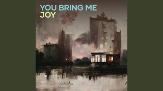 YOU BRING ME JOY [upl. by Hynes]