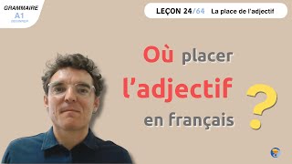 Leçon 24 64 Où placer les adjectifs en français  exercice  Where to place adjectives in French [upl. by Semaj492]