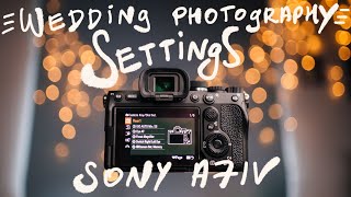 Setting up Sony A7IV for wedding photography  full walkthrough amp customisation  40 MIN [upl. by Ahsinrac]