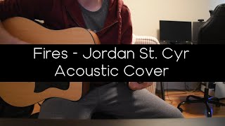 Fires  Jordan St Cyr  ACOUSTIC COVER [upl. by Galvan443]