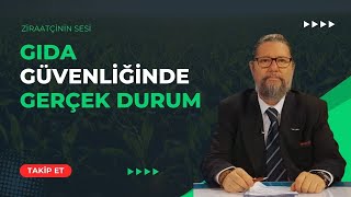 GIDA GÜVENLİĞİNDE GERÇEK DURUM  ZİRAATÇİNİN SESİ [upl. by Popper]