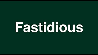 Fastidious  English Word  Meaning  Examples [upl. by Castra345]