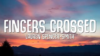 Lauren Spencer Smith  Fingers Crossed Lyrics [upl. by Kablesh]