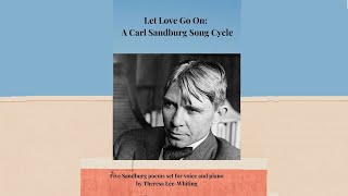 Let Love Go On A Carl Sandburg Song Cycle [upl. by Borg]