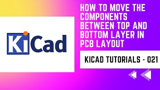 21 How to move the component between top and bottom layer in PCB Layout in KiCad  KiCad basics [upl. by Roban734]