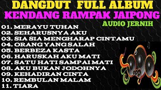 FULL ALBUM DANGDUT KENDANG RAMPAK JAIPONGMERAYU TUHANSEHARUSNYA AKUSIA SIA MENGHARAP CINTAMU [upl. by Primavera]