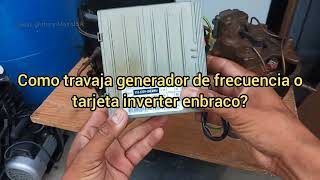 como funciona travaja tarjeta inverter embraco how embraco inverter board works [upl. by Aneelak]