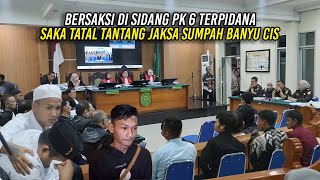 BERSAKSI DI SIDANG PK 6 TERP1DANA  SAKA TATAL TANTANG JAKSA SUMPAH BANYU CIS [upl. by Regni]