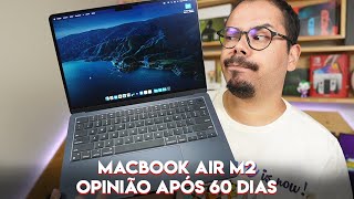 MACBOOK AIR M2 OPINIÃO APÓS 60 DIAS USANDO O NOVO MACBOOK DA APPLE [upl. by Goode135]