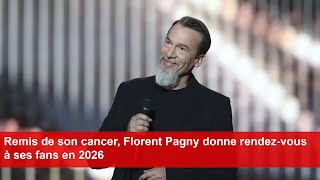 Remis de son cancer Florent Pagny donne rendezvous à ses fans en 2026 [upl. by Eleaffar]