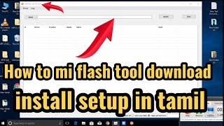 How to mi flash tool download and install setup in tamil  Mi Flash tool setup install Pc in tamil [upl. by Annaerdna]