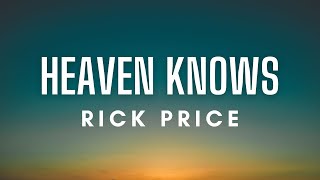 Rick Price  Heaven Knows Lyrics [upl. by Nylaras]