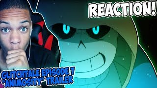 GLITCHTALE Episode 7 quotAnimosityquot  OFFICIAL TRAILER REACTION  SANS IS HERE [upl. by Campy]