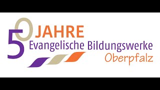 50 Jahre Evangelische Bildungswerke Oberpfalz [upl. by Keeler837]