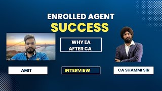 Why Join EA After CA I Enrolled Agent Success Interview I Enrolled Agent Success enrolledagent ea [upl. by Ennaitsirhc]