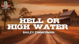 bailey zimmerman  hell or high water lyrics [upl. by Loziram]