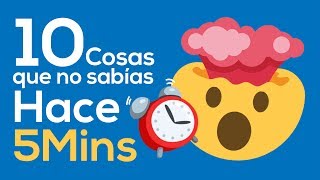 10 Cosas que no sabías hace 5 minutos [upl. by Wayne]