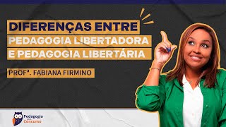 Diferenças entre a Pedagogia Libertadora e a Pedagogia Libertária  Pedagogia para Concurso [upl. by Curson758]