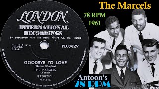 The Marcels  Goodbye To Love  London 78 rpm  1961 South Africa [upl. by Nazar977]